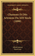 Chansons Et Dits Artesiens Du XIII Siecle (1898)