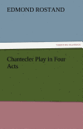 Chantecler Play in Four Acts