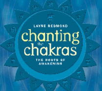 Chanting the Chakras: Roots of Awakening - Redmond, Layne