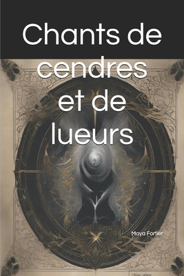 Chants de cendres et de lueurs - Fortier, Maya