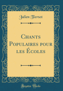 Chants Populaires Pour Les coles (Classic Reprint)