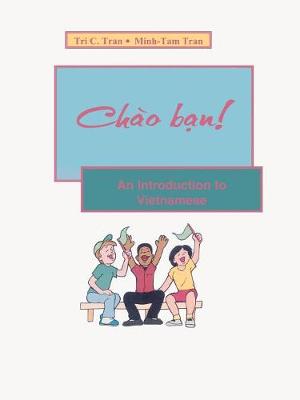 Chao Ban!: An Introduction to Vietnamese - Tran, Tri C, and Tran, Minh-Tam