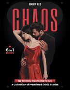 CHAOS [6 Books in 1]: Her Mistakes, His Love and the CEO. A Collection of Premiered Erotic Stories