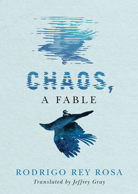 Chaos, a Fable - Rosa, Rodrigo Rey, and Gray, Jeffrey (Translated by)