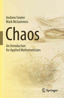 Chaos: An Introduction for Applied Mathematicians - Fowler, Andrew, and McGuinness, Mark