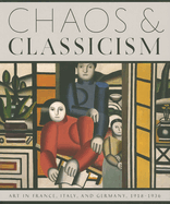 Chaos and Classicism: Art in France, Italy, and Germany, 1918-1936