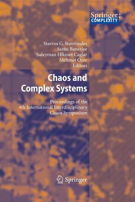 Chaos and Complex Systems: Proceedings of the 4th International Interdisciplinary Chaos Symposium - Stavrinides, Stavros G. (Editor), and Banerjee, Santo (Editor), and Caglar, Suleyman Hikmet (Editor)