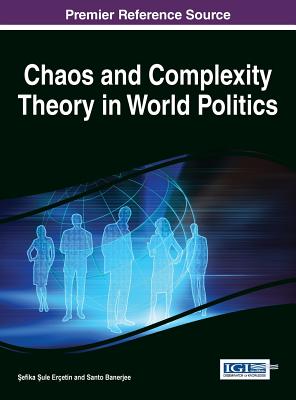 Chaos and Complexity Theory in World Politics - Eretin, efika ule (Editor), and Banerjee, Santo (Editor)