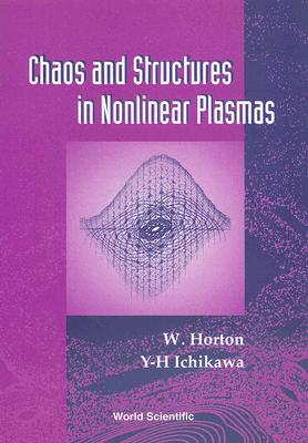 Chaos and Structures in Nonlinear Plasmas - Horton Jr, C Wendell, and Ichikawa, Yoshi H