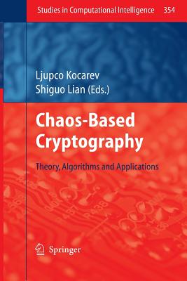 Chaos-Based Cryptography: Theory, Algorithms and Applications - Kocarev, Ljupco (Editor), and Lian, Shiguo (Editor)