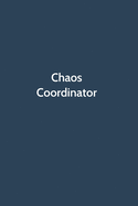 Chaos Coordinator: Office Gag Gift For Coworker, Funny Notebook 6x9 Lined 110 Pages, Sarcastic Joke Journal, Cool Humor Birthday Stuff, Ruled Unique Diary, Perfect Motivational Appreciation Gift, White Elephant Gag Gift