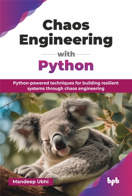 Chaos Engineering with Python: Python-powered techniques for building resilient systems through chaos engineering (English Edition) - Ubhi, Mandeep