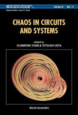 Chaos in Circuits and Systems - Chen, Guanrong (Editor), and Ueta, Tetsushi (Editor)