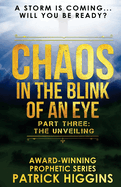 Chaos in the Blink of an Eye: Part Three: The Unveiling