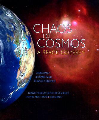 Chaos to Cosmos: A Space Odyssey - Danly, Laura, and David, Leonard, and Goldsmith, Donald, Dr.