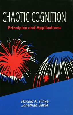 Chaotic Cognition Principles and Applications - Finke, Ronald A, and Bettle, Jonathan