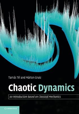 Chaotic Dynamics: An Introduction Based on Classical Mechanics - Tl, Tams, and Gruiz, Mrton