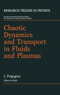 Chaotic Dynamics and Transport in Fluids and Plasmas - Prigogine, Ilya, Ph.D. (Editor), and Horton, W (Editor), and Ichikawa, Y (Editor)