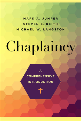 Chaplaincy: A Comprehensive Introduction - Jumper, Mark A, and Keith, Steven E, and Langston, Michael W