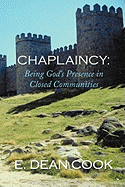 Chaplaincy: Being God's Presence in Closed Communities: A Free Methodist History 1935-2010 - Cook, E Dean