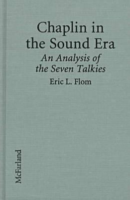 Chaplin in the Sound Era: An Analysis of the Sevent Alkies - Flom, Eric L