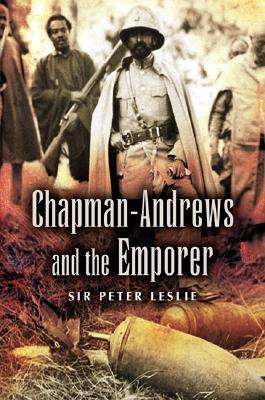 Chapman-Andrews and the Emporer - Leslie, Peter, Sir