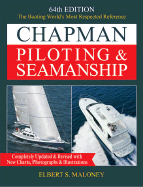 Chapman Piloting & Seamanship 64th Edition: The Boating World's Most Respected Reference, Completely Updated & Revised with New Charts, Photographs & Illustrations - Maloney, Elbert S