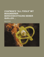 Chapman's "All Fools" Mit Besonderer Berucksichtigung Seiner Quellen