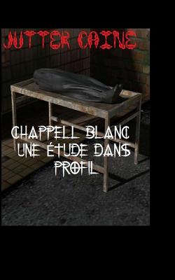 Chappell blanc UNE Etude Dans Profil - Stewart, Christopher (Illustrator), and Caine, Jutter