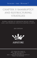 Chapter 11 Bankruptcy and Restructuring Strategies: Leading Lawyers on Navigating Recent Trends, Cases, and Strategies Affecting Chapter 11 Clients