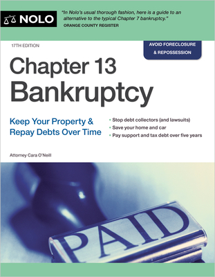 Chapter 13 Bankruptcy: Keep Your Property & Repay Debts Over Time - O'Neill, Cara