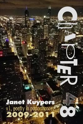 Chapter 48 (v1): poetry performance art collection 2009-2011 - Kuypers, Janet