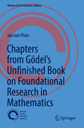 Chapters from G÷del's Unfinished Book on Foundational Research in Mathematics