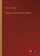 Chapters in the History of Yorkshire