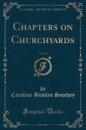 Chapters on Churchyards, Vol. 1 of 2 (Classic Reprint)