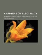 Chapters on Electricity. an Introductory Text-Book for Students in College