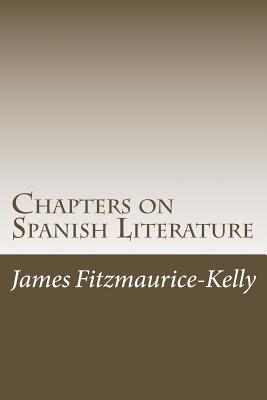 Chapters on Spanish Literature - Fitzmaurice-Kelly, James