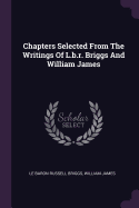 Chapters Selected from the Writings of L.B.R. Briggs and William James