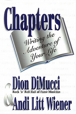 Chapters: Writing the Adventure of Your Life - DiMucci, Dion, and Wiener, Andi