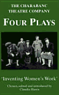 Charabanc Theatre Company. 4 Plays: Inventing Women's Work'