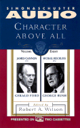 Character Above All Volume 8james Cannon on Gerald Ford and Michael Beschloss on - Wilson, Robert Anton, and Cannon, James M, and Beschloss, Michael R (Read by)