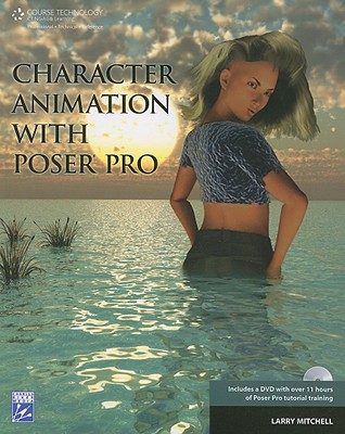 Character Animation with Poser Pro - Mitchell, Larry