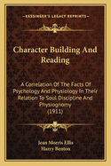 Character Building and Reading; A Correlation of the Facts of Psychology and Physiology in Their Relation to Soul Discipline and Physiognomy