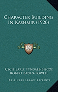 Character Building In Kashmir (1920) - Tyndale-Biscoe, Cecil Earle, and Baden-Powell, Robert, Bar (Foreword by)