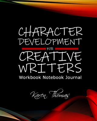 Character Development For Creative Writers Workbook Notebook Journal: 8" x 10" Matte Paperback College-Ruled Lined Pages, Fill-In-The-Blanks, Writing Exercises, And Simple Words Coloring Pages - Publications, Quillybee, and Thomas, Karen