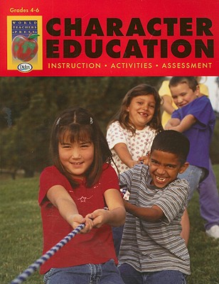 Character Education, Grades 4-6: Instruction, Activities, Assessment - Didax (Creator)