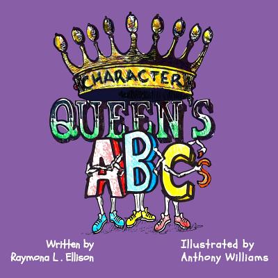 Character Queen's ABC's - Ellison, Raymona L, and Walker, Kennesha M (Designer)