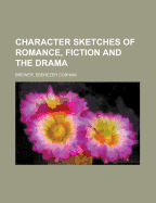 Character Sketches of Romance, Fiction and the Drama