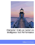 Character Traits as Factors in Intelligence Test Performance - Brown, William M