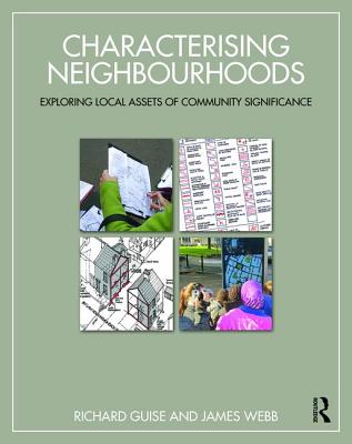 Characterising Neighbourhoods: Exploring Local Assets of Community Significance - Guise, Richard, and Webb, James